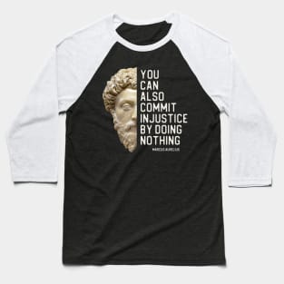 "You can also commit injustice by doing nothing" in white - Marcus Aurelius quote Baseball T-Shirt